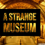 A Strange Museum