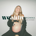 Wealthy Momma, The Podcast