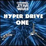 HYPER DRIVE ONE (ChannelStarWars.com)
