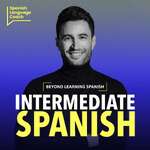 Intermediate Spanish Podcast - Español Intermedio