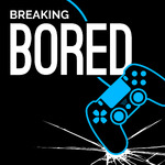 Breaking Bored