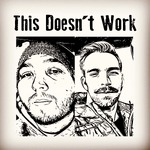 This Doesn't Work Podcast