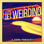 Let’s Get Weirding: A Dune Podcast