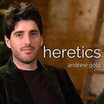 heretics. | andrew gold