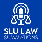 SLU LAW Summations