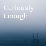 Curiously Enough