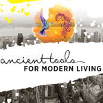 Ancient Tools for Modern Living: Wisdom from Mamas, Mystics, and Medicine Makers