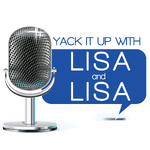 Yack It Up With Lisa and Lisa