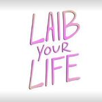 Laib Your Life