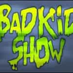Bad Kid Show PodCast