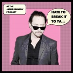 HATE TO BREAK IT TO YA with Jamie Kennedy