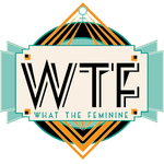 WTFeminine! Conversations That Get Down to the Nitty Gritty with Women Like Us