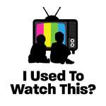 I Used To Watch This?