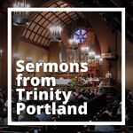 Sermons from Trinity Cathedral Portland