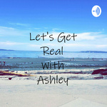 Let's Get Real With Ashley 
