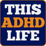 This ADHD Life Podcast
