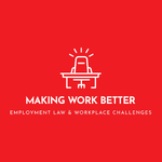 Making Work Better: Employment Law & Workplace Challenges