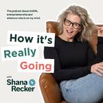 How It's Really Going with Shana Recker