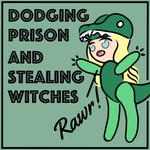Dodging Prison and Stealing Witches