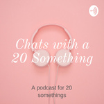 Chats with a 20 Something