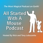 All Started With A Mouse Podcast - A Walt Disney World Podcast