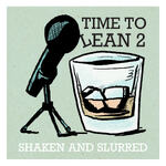 Time to Lean 2:  Shaken and Slurred