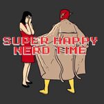 Super Happy Nerd Time Podcast