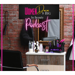 Women Doin It BIG in Beauty Podcast