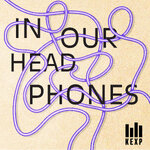 In Our Headphones