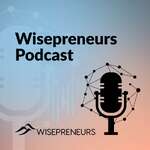Wisepreneurs Podcast: Independent Professionals Building Expertise