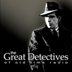 The Great Detectives of Old Time Radio