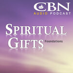 CBN Spiritual Gifts Webcast: Foundations - An Introduction to Spiritual Gifts