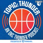 Topic: Thunder - an OKC Thunder Podcast