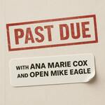 Past Due with Ana Marie Cox and Open Mike Eagle