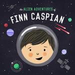 The Alien Adventures of Finn Caspian: Science Fiction for Kids