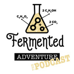 Fermented Adventure The Podcast