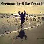 Sermons by Mike Francis