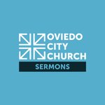 Oviedo City Church Sermons