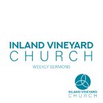 Inland Vineyard Church - Sermons