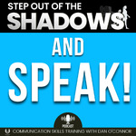 Step Out of the Shadows and Speak!
