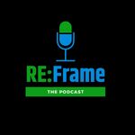 The RE:Frame Podcast