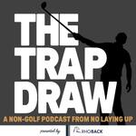 TrapDraw Podcast – No Laying Up