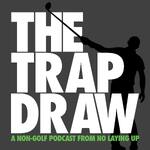 TrapDraw Podcast – No Laying Up