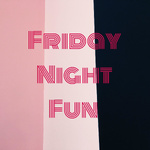 Friday Night Fun 