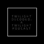 Twilight Decoded: A Twilight Podcast