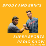 Brody and Erik's Super Sports Radio Show