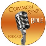 Common Sense Bible Podcast