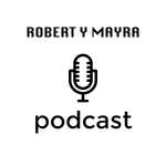 Robert y Mayra Podcast