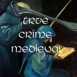 True Crime Medieval