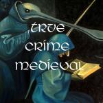 True Crime Medieval